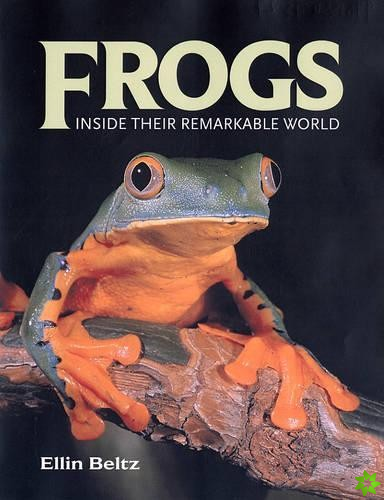 Frogs: Inside Their Remarkable World