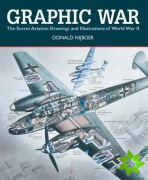 Graphic War: the Secret Aviation Drawings and Illustrations of World War II