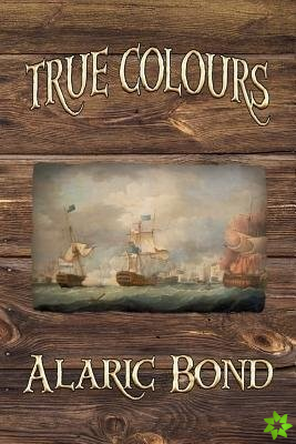 True Colours (The Third Book in the Fighting Sail Series)