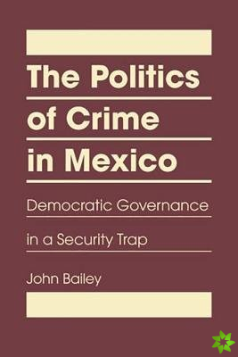 Politics of Crime in Mexico