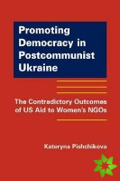 Promoting Democracy in Post-Communist Ukraine