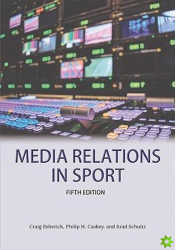 Media Relations in Sport 5th Edition