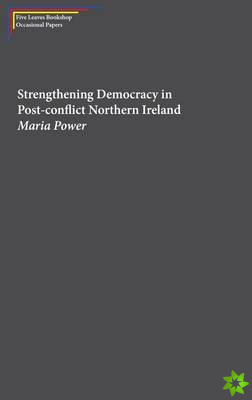 Strengthening Democracy in Post-Conflict Northern Ireland