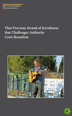 That Precious Strand of Jewishness That Challenges Authority