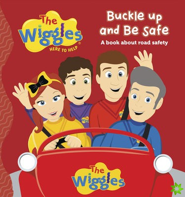 Wiggles: Here To Help   Buckle Up and Be Safe