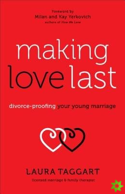 Making Love Last - Divorce-Proofing Your Young Marriage