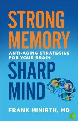 Strong Memory, Sharp Mind - Anti-Aging Strategies for Your Brain