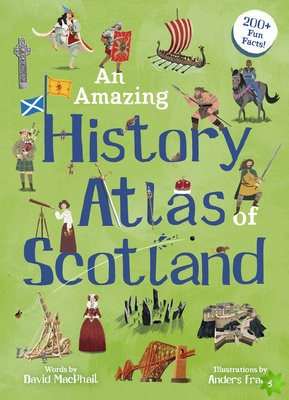 Amazing History Atlas of Scotland