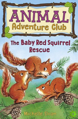 Baby Red Squirrel Rescue (Animal Adventure Club 3)