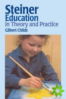 Steiner Education in Theory and Practice