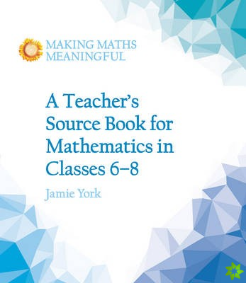 Teacher's Source Book for Mathematics in Classes 6 to 8