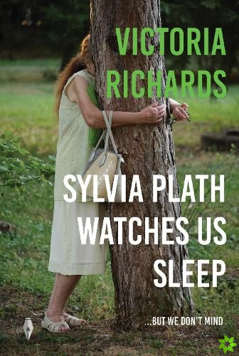 Sylvia Plath Watches Us Sleep But We Don't Mind