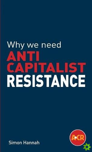 Why we need anticapitalist resistance