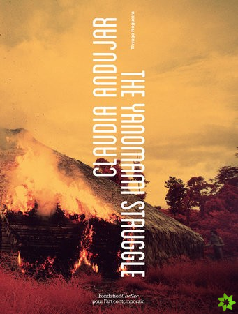 Claudia Andujar, The Yanomami Struggle