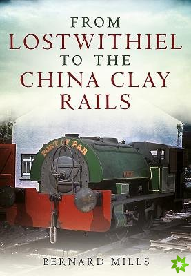 From Lostwithiel to the China Clay Rails