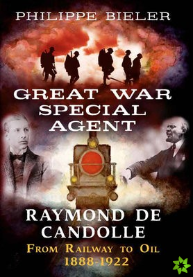 Great War Special Agent Raymond de Candolle