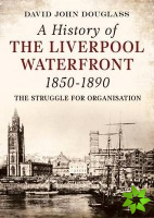History of  Liverpool Waterfront 1850-1890