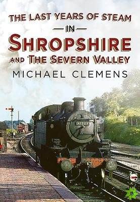 Last Years of Steam in Shropshire and the Severn Valley