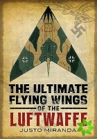 Ultimate Flying Wings of the Luftwaffe