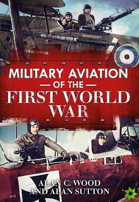 Military Aviation in the First World War