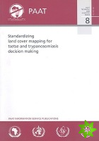 Standardizing land cover mapping for tsetse and trypanosomiasis decision making (PAAT technical and scientific series)