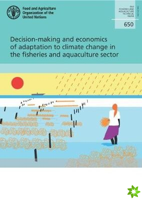 Decision-making and economics of adaptation to climate change in the fisheries and aquaculture sector
