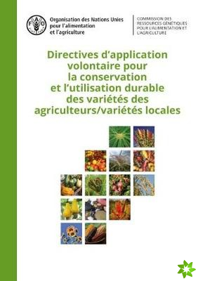 Directives d'application volontaire pour la conservation et l'utilisation durable des varietes des agriculteurs/varietes locales