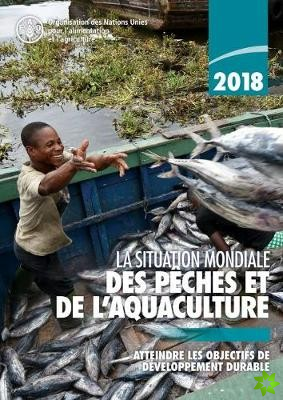 La Situation Mondiale des Peches et de l'aquaculture 2018 (SOFIA)