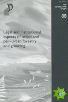 Legal and Institutional Aspects of Urban and Peri-urban Forestry and Greening
