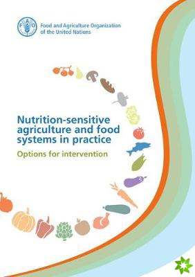 Nutrition-sensitive Agriculture and Food Systems in Practice