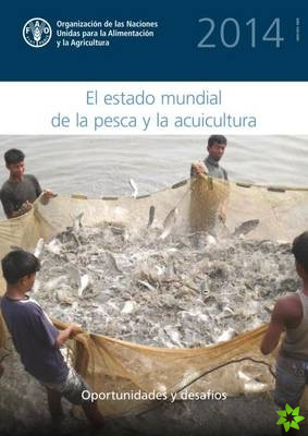 State of World Fisheries and Aquaculture 2014 (SOFIAS) (Spanish)