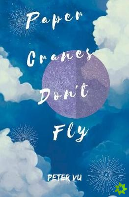 Paper Cranes Dont Fly