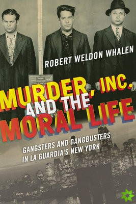 Murder, Inc., and the Moral Life