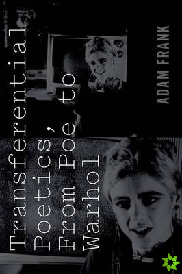Transferential Poetics, from Poe to Warhol