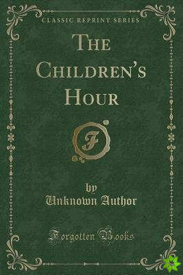 Children's Hour (Classic Reprint)