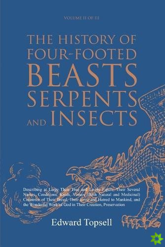 History of Four-Footed Beasts, Serpents and Insects Vol. II of III