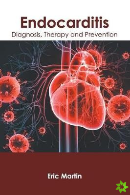 Endocarditis: Diagnosis, Therapy and Prevention
