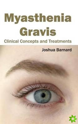 Myasthenia Gravis: Clinical Concepts and Treatments