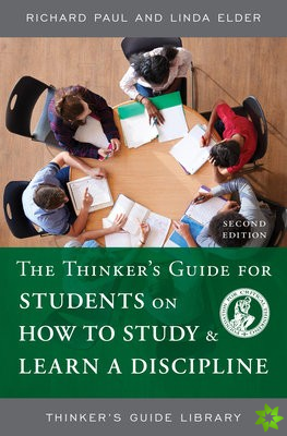 Thinker's Guide for Students on How to Study & Learn a Discipline