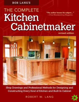 Bob Lang's The Complete Kitchen Cabinetmaker, Revised Edition