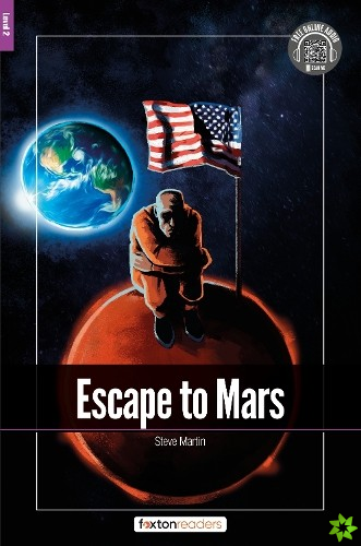 Escape to Mars - Foxton Readers Level 2 (600 Headwords CEFR A2-B1) with free online AUDIO