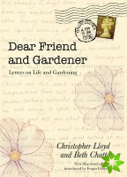 Dear Friend and Gardener: Letters on Life and Gardening