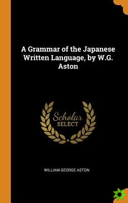 Grammar of the Japanese Written Language, by W.G. Aston