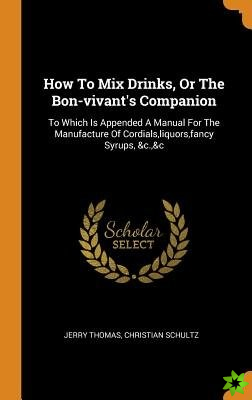 How To Mix Drinks, Or The Bon-vivant's Companion