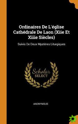 Ordinaires De L'eglise Cathedrale De Laon (Xiie Et Xiiie Siecles)