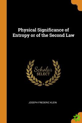 Physical Significance of Entropy or of the Second Law