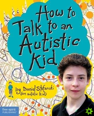 How to Talk to an Austistic Kid