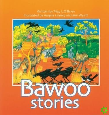 Bawoo Stories: How Crows Became Black, Why The Emu Can't Fly,