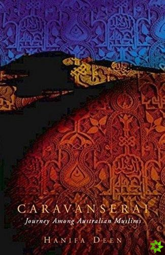 Caravanserai: Journey Among Australian Muslims