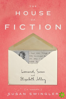 House of Fiction: Leonard, Susan and Elizabeth Jolley ( a memoir)